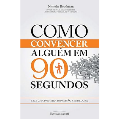 Como Convencer Alguém em 90 Segundos – Nicholas Boothman