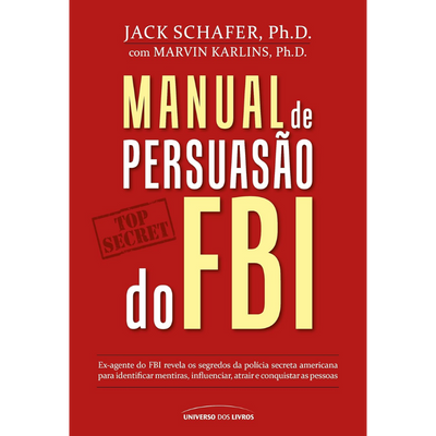 Manual de Persuasão do FBI – Jack Schafer