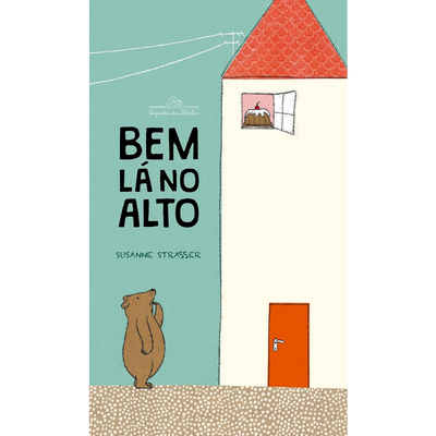 Livro Infantil Bem Lá no Alto: Susanne Strasser, Julia Bussus (2 a 5 anos)