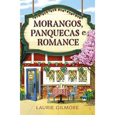 Livro Morangos, Panquecas e Romance – Laurie Gilmore