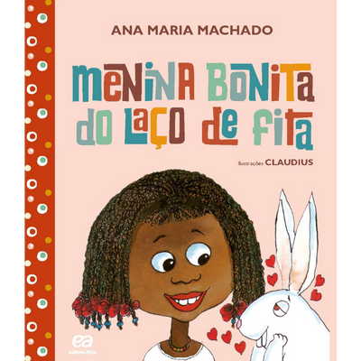 Livro Infantil Menina Bonita do Laço de Fita: Ana Maria Machado (3 a 7 anos)