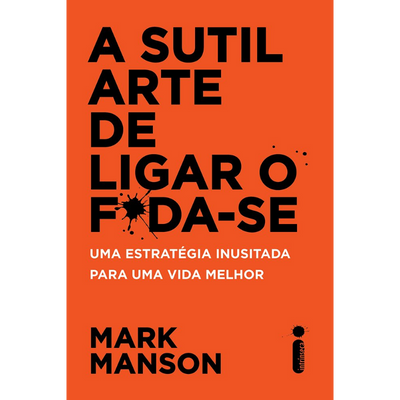 Livro A Sutil Arte de Ligar o F*da-se: Mark Manson (Jovens e Adultos)
