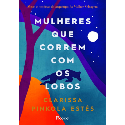 Livro Mulheres que Correm com os Lobos: Clarissa Pinkola Estés (Mulheres Adultas)