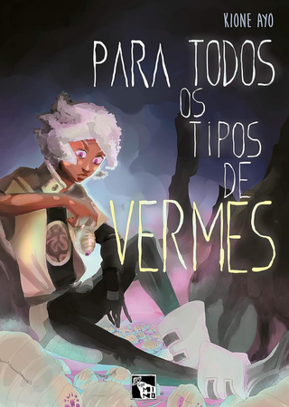 Para Todos os Tipos de Vermes — Ana Maria Gonçalves