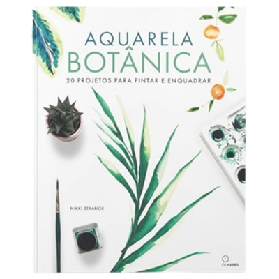 Aquarela Botânica: Projetos Guiados de Aquarela Botânica