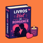 Os 21 Melhores Livros Eróticos de 2026: Romances Hot, Quentes e Viciantes