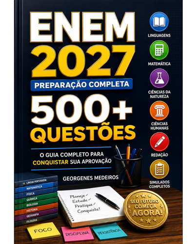 ENEM 2027 – Preparação Completa: 500+ Questões — Georgenes Medeiros de Oliveira