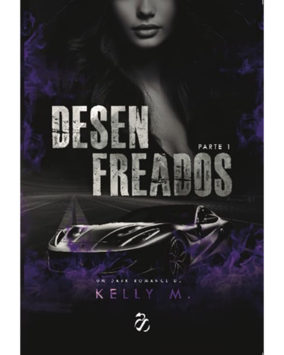 Desenfreados: Parte 1 — Kelly M.