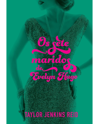 Os Sete Maridos de Evelyn Hugo — Taylor Jenkins Reid