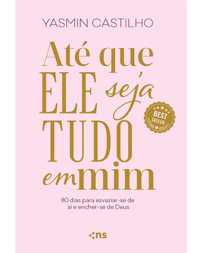 At&eacute; que Ele Seja Tudo em Mim, de Yasmin Castilho, devocional