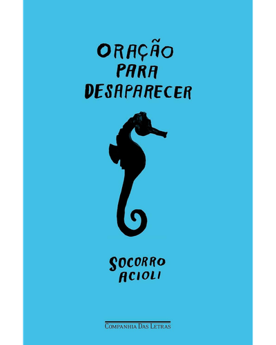 Capa do livro Ora&ccedil;&atilde;o para Desaparecer, de Socorro Acioli