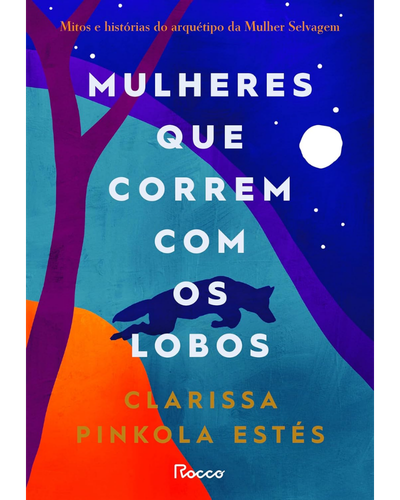 Livro Mulheres que Correm com os Lobos de Clarissa Pinkola Est&eacute;s