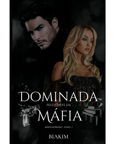 Capa do livro Dominada pelo Chefe da M&aacute;fia, de Biakim