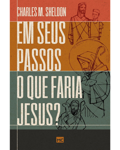 Capa do livro Em Seus Passos, o que Faria Jesus?, de Charles Sheldon