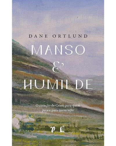 Capa do livro Manso e Humilde, de Dane Ortlund
