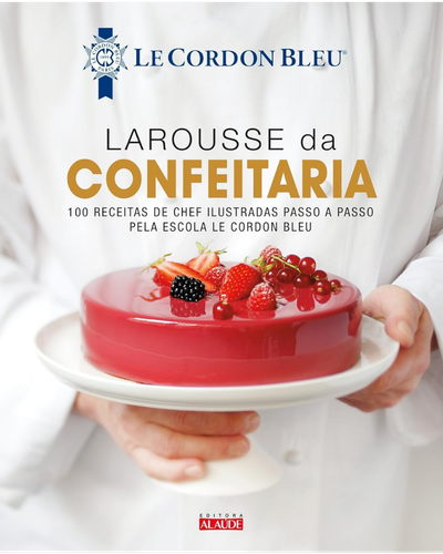 Capa do livro Larousse da Confeitaria, da Le Cordon Bleu