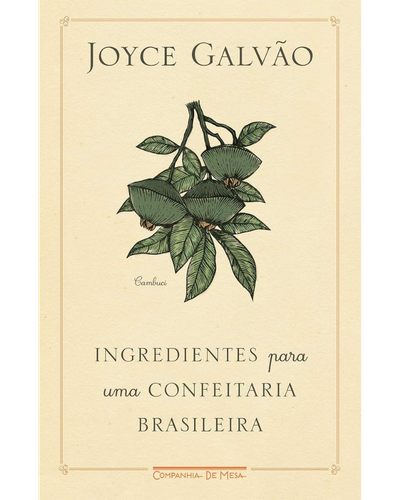 Capa do livro Ingredientes para uma Confeitaria Brasileira, de Joyce Galv&atilde;o
