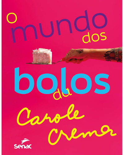 Capa do livro O Mundo dos Bolos da Carole Crema