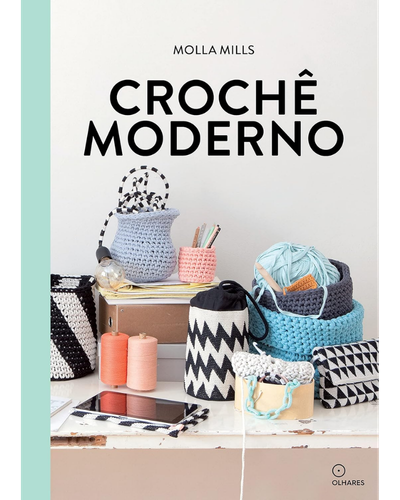 Capa do livro Croch&ecirc; Moderno, de Molla Mills