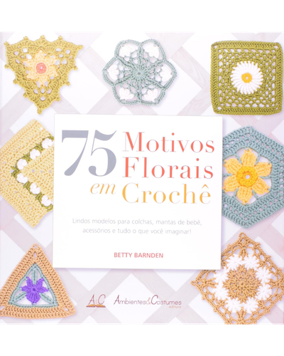 Capa do livro 75 Motivos Florais em Croch&ecirc;, de Betty Barnden