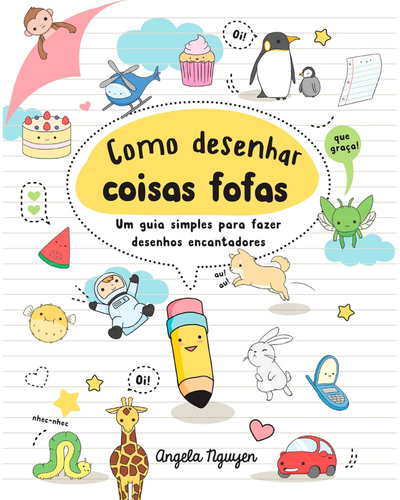 Capa do livro Como Desenhar Coisas Fofas, de Angela Nguyen