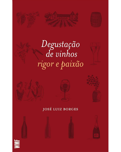 Capa do livro Degusta&ccedil;&atilde;o de Vinhos: Rigor e Paix&atilde;o, de Jos&eacute; Luiz Borges