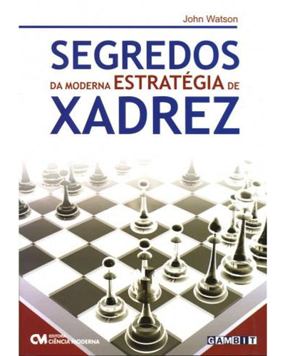 Capa do livro Segredos da Moderna Estrat&eacute;gia de Xadrez, de John Watson