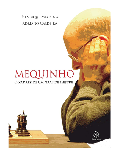 Capa do livro Mequinho: O Xadrez de um Grande Mestre, de Adriano Caldeira e Henrique Mecking