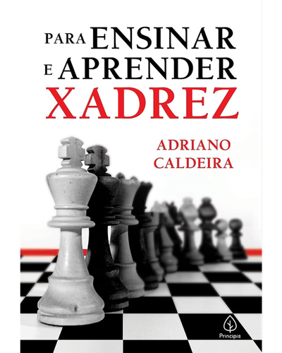 Capa do livro Para Ensinar e Aprender Xadrez, de Adriano Caldeira